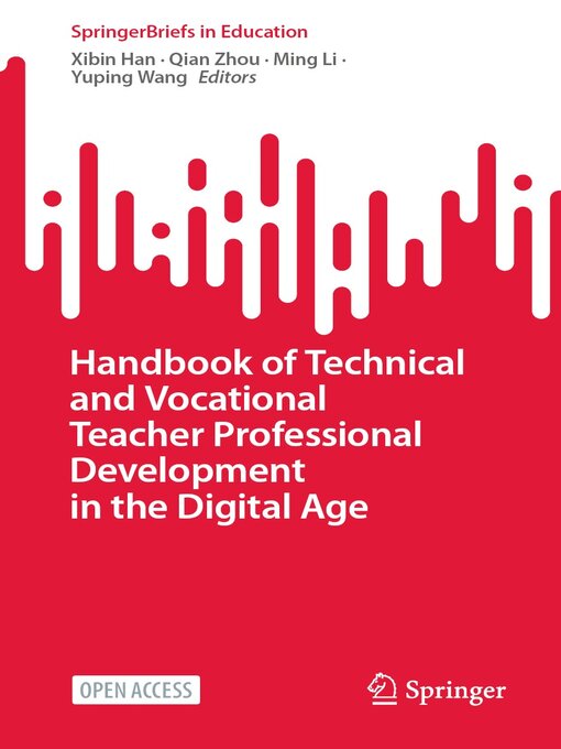 Title details for Handbook of Technical and Vocational Teacher Professional Development in the Digital Age by Xibin Han - Available